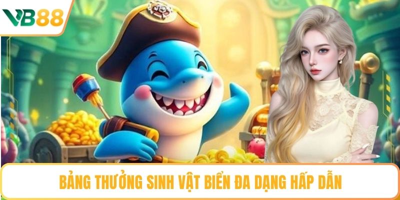Bảng thưởng sinh vật biển đa dạng hấp dẫn
