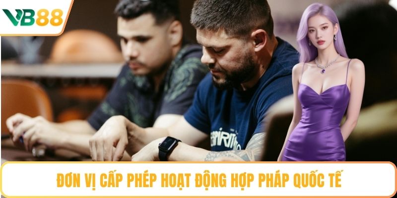 Đơn vị cấp phép hoạt động hợp pháp quốc tế