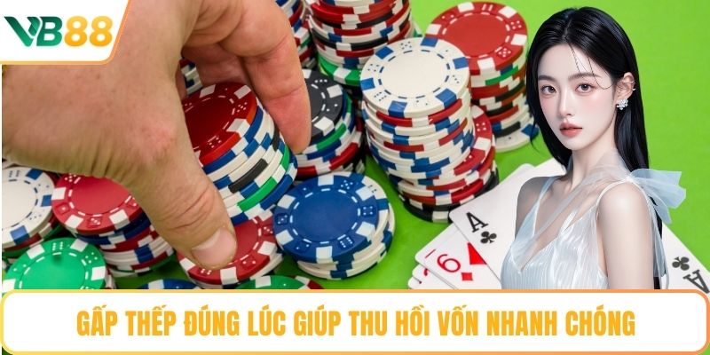Gấp thếp đúng lúc giúp thu hồi vốn nhanh chóng