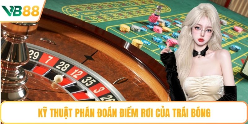 Kỹ thuật phán đoán điểm rơi của trái bóng