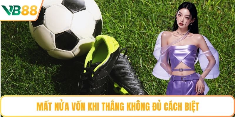 Mất nửa vốn khi thắng không đủ cách biệt