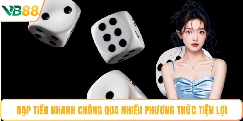 Nạp tiền nhanh chóng qua nhiều phương thức tiện lợi