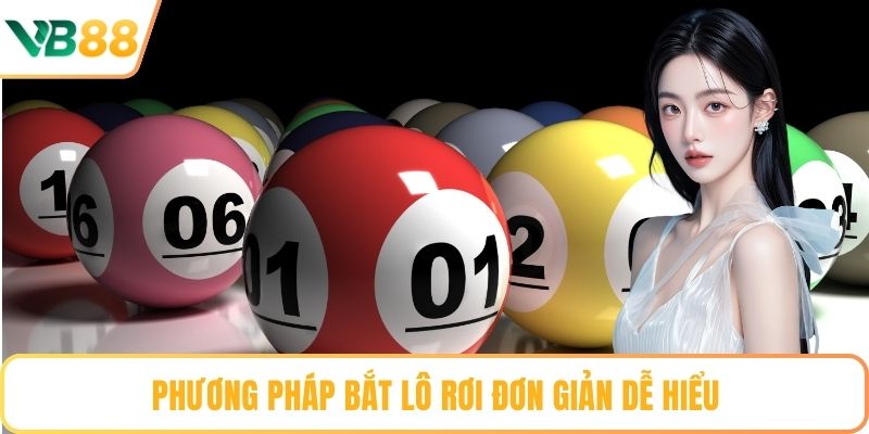 Phương pháp bắt lô rơi đơn giản dễ hiểu