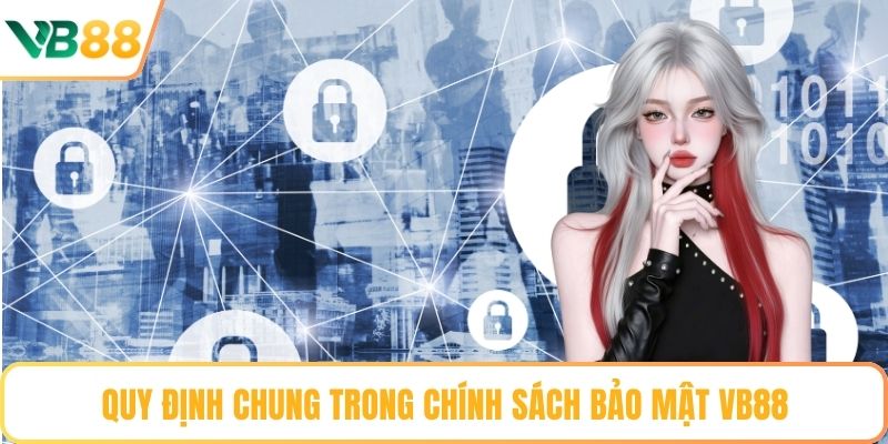 Quy định chung trong chính sách bảo mật VB88