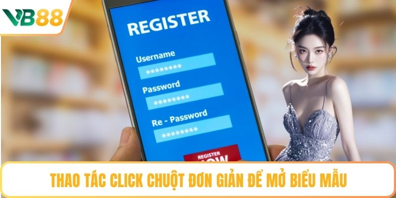 Thao tác click chuột đơn giản để mở biểu mẫu
