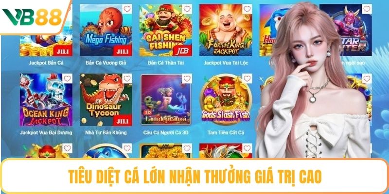 Tiêu diệt cá lớn nhận thưởng giá trị cao
