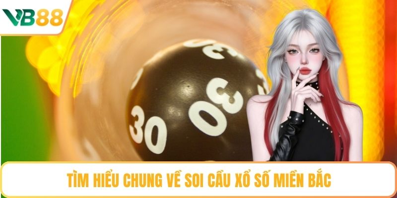 Tìm hiểu chung về soi cầu xổ số miền bắc